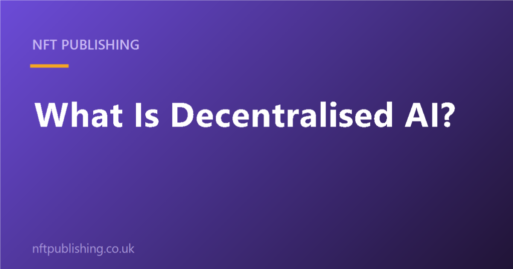 What Is Decentralised AI