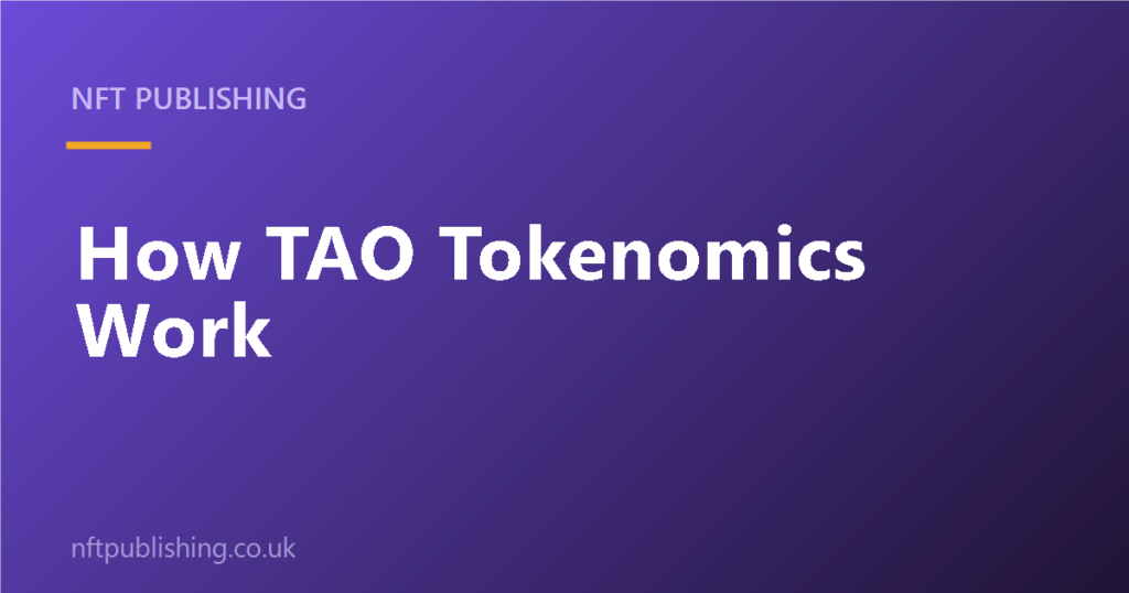 How TAO Tokenomics Work
